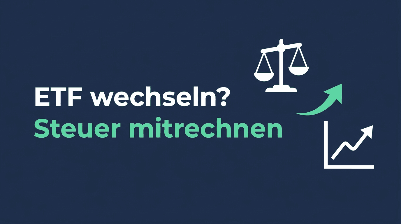 Zum günstigeren ETF wechseln: wann Kostenersparnis die Steuer aufwiegt