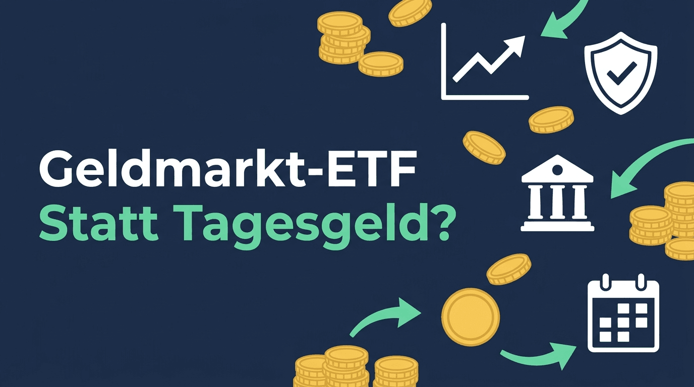 Geldmarkt-ETF statt Tagesgeld: wann sich der Wechsel lohnt