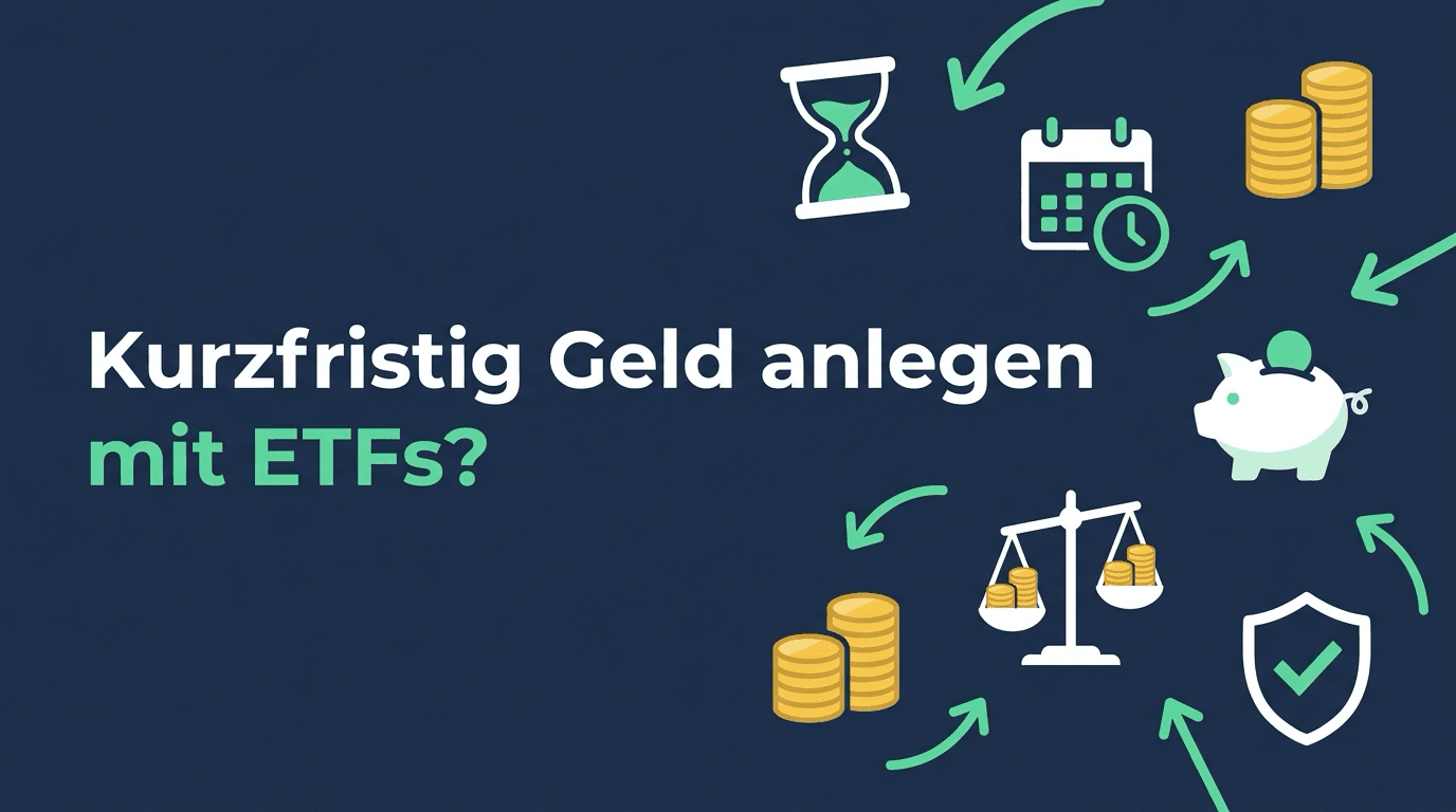 Kurzfristig Geld anlegen mit ETFs? Was du wissen musst