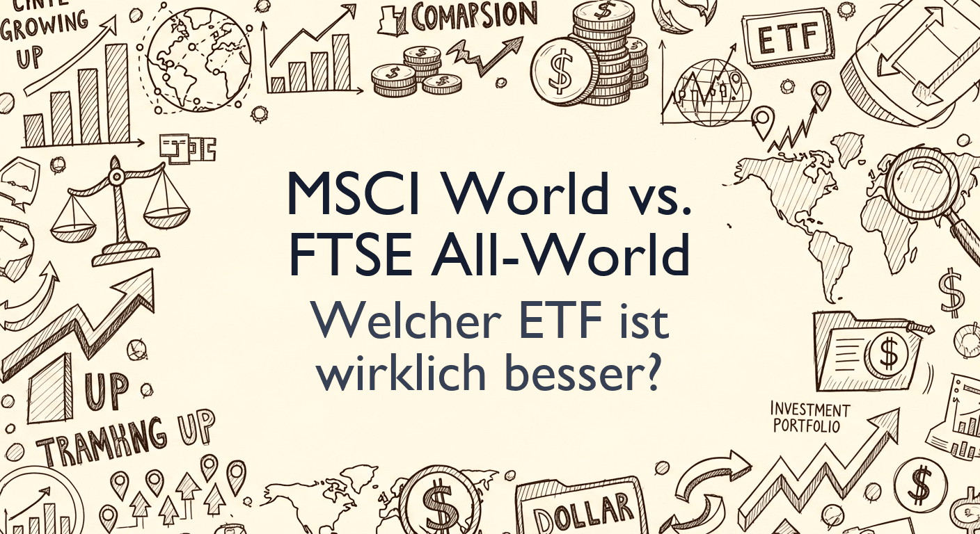 MSCI World vs. FTSE All-World: Welcher ETF ist wirklich besser?
